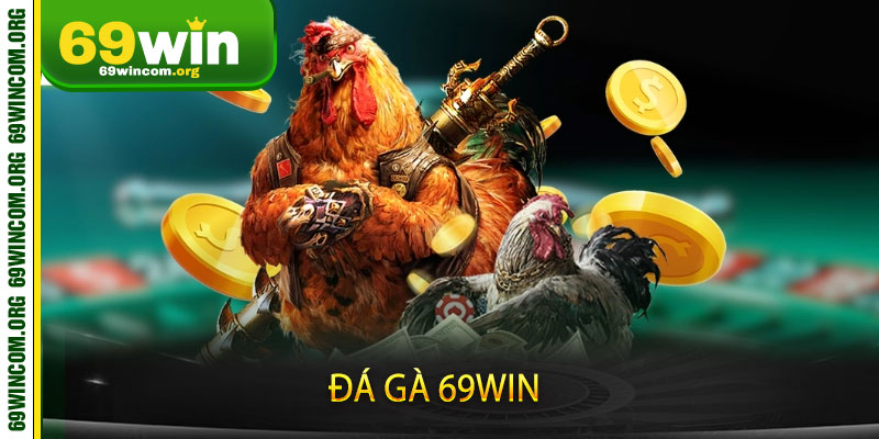 Đá Gà 69win