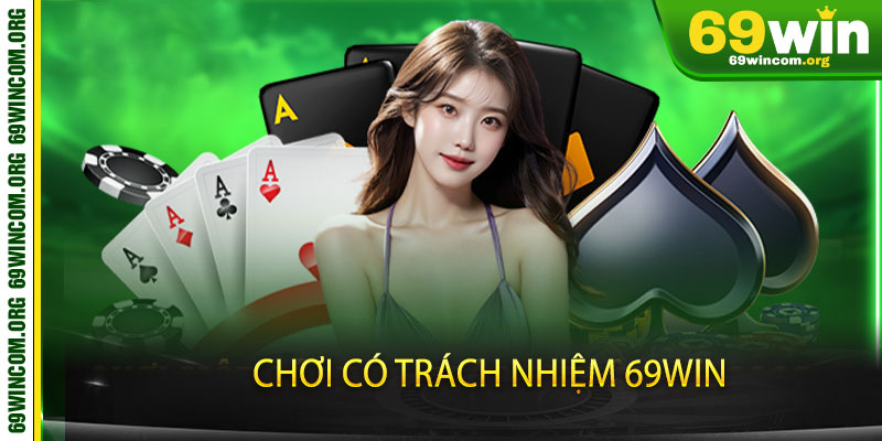 chơi có trách nhiệm 69win